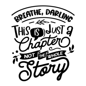 Darling this is just a chapter Not the whole story SVG PNG