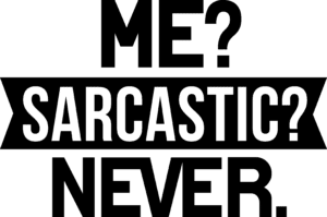 me-sarcastic-never